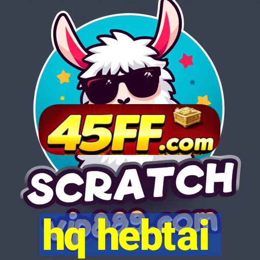hq hebtai